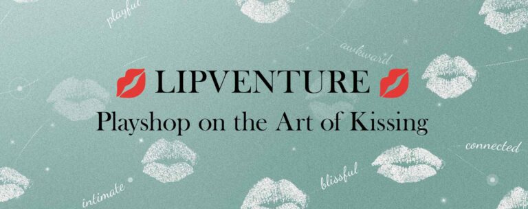 LIPVENTURE – a playshop on the Art of Kissing 