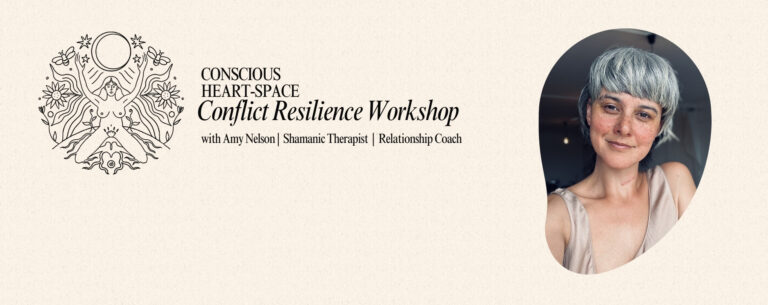 Conscious Heart-Space: 6-Part Conflict Resilience Workshop for People in Relationships
